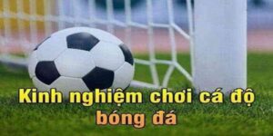 Các Kinh Nghiệm Cá Độ Anh Em Cần Nắm Khi Chơi Tại 78WIN